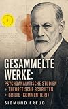 Gesammelte Werke Psychoanalytische Studien Theoretische Schriften Briefe 115 Titel In Einem Buch Massenpsychologie Und Ichanalyse Die Traumdeutung Zur Sexualtheorie German Edition