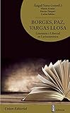Borges Paz Vargas Llosa Literatura Y Libertad En Latinoamrica Atlas Libertas Spanish Edition