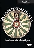 Croisade Contre Le Graal Grandeur Et Chute Des Albigeois Camion Noir