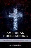 American Possessions Fighting Demons In The Contemporary United States English Edition
