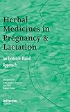 Herbal Medicines In Pregnancy And Lactation An Evidencebased Approach English Edition