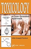 Toxicology A Caseoriented Approach English Edition