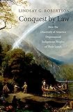 Conquest By Law How The Discovery Of America Dispossessed Indigenous Peoples Of Their Lands English Edition