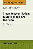 Sleep Hypoventilation A Stateoftheart Overview An Issue Of Sleep Medicine Clinics Ebook The Clinics Internal Medicine English Edition