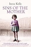 Sins Of The Mother A Heartbreaking True Story Of A Womans Struggle To Escape Her Past And The Price Her Family Paid English Edition