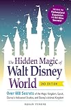 The Hidden Magic Of Walt Disney World Over 600 Secrets Of The Magic Kingdom Epcot Disneys Hollywood Studios And Disneys Animal Kingdom English Edition