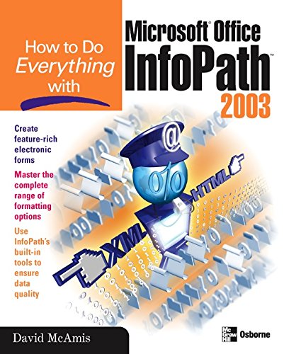 How to Do Everything with Microsoft Office InfoPath 2003 (By: David McAmis) cover