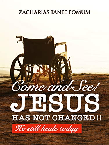 Come And See! Jesus Has Not Changed!!: He Still Heals Today book cover