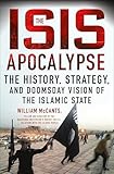 The Isis Apocalypse The History Strategy And Doomsday Vision Of The Islamic State English Edition