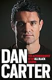 Dan Carter The Autobiography Of An All Blacks Legend English Edition