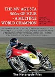 Mv Agusta 500gp Four A Multiple World Champion The Bike That Dominated Grand Prix Racing For A Decade The Motorcycle Files English Edition