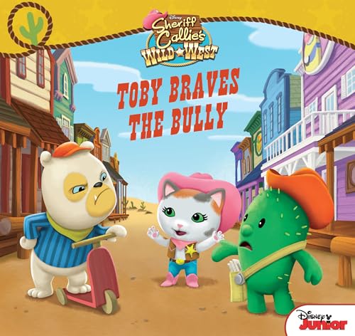 Sheriff Callie's Wild West: Toby Braves The Bully (By: Sheila Sweeny Higginson) cover