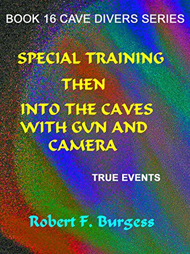 Special Training Then Into The Caves With Gun And Camera book cover