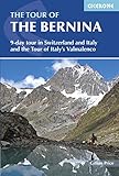 The Tour Of The Bernina 9 Day Tour In Switzerland And Italy And Tour Of Italys Valmalenco English Edition