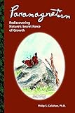 Paramagnetism Rediscovering Natures Secret Force Of Growth English Edition