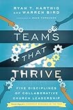 Teams That Thrive Five Disciplines Of Collaborative Church Leadership English Edition