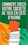 Comment Crer Votre Socit De Taxi Cte Divoire Toutes Les Informations Peu Connues Pour Crer Et Grer Votre Socit De Taxi Trs Rentable