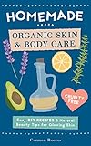 Homemade Organic Skin Body Care Easy Diy Recipes And Natural Beauty Tips For Glowing Skin Body Butters Essential Oils Natural Makeup Masks Lotions More 100 Cruelty Free English Edition
