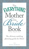 The Everything Mother Of The Bride Book The Ultimate Wedding Planning Guide For Mom Everything