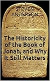The Historicity Of The Book Of Jonah And Why It Still Matters