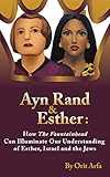 Ayn Rand And Esther How The Fountainhead Can Illuminate Our Understanding Of Esther Israel And The Jews English Edition