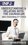 Infj Understanding Relating With The Counselor Mbti Personality Types English Edition