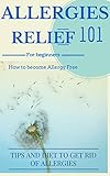 Allergies Cure Allergies Relief How To Become Or Stay Allergy Free Tips And Allergy Diet For Dummies Allergies Disease Allergies Home Remedies Allergies Disease Book 1 English Edition
