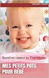 Mes Petits Pots Pour Bb Recettes Vapeur Au Thermomix