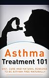 Asthma Treatment For Beginners 2nd Edition Bonus Chapters Diet Cures And Natural Remedies To Get Rid Of Asthma Naturally Asthma Cure Asthma Asthma Tips Book 1 English Edition