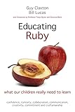 Educating Ruby What Our Children Really Need To Learn English Edition