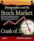 Demographics And The Stock Market Crash Of 2018 And Beyond Baby Boomer Retirement And How To Survive The Stock Market Crash And The Coming Economic Depression Series Book 1 English Edition