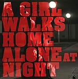 Girl Walks Home Alone At Night, A Soundtrack