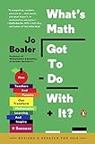 Whats Math Got To Do With It How Teachers And Parents Can Transform Mathematics Learning And Inspire Success