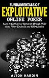 Fundamentals Of Exploitative Online Poker Learn To Exploit Your Opponents Through Hud Stats Player Tendencies And Table Selection English Edition
