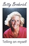 Betty Broderick Telling On Myself English Edition