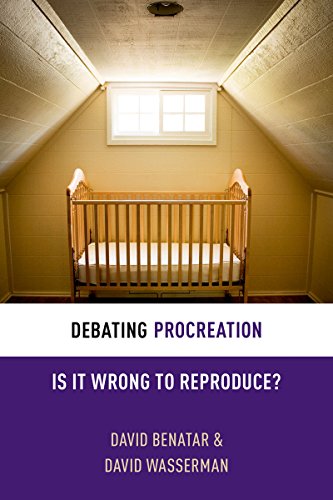 Debating Procreation: Is It Wrong to Reproduce? (By: David Benatar) cover