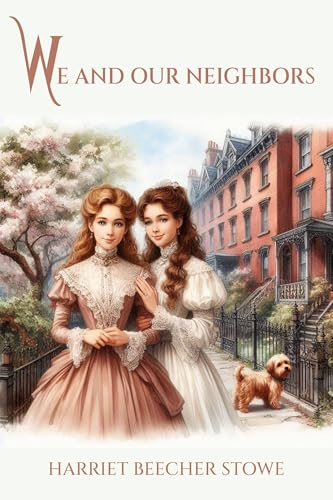 We and Our Neighbors or the Records of an Unfashionable Street cover