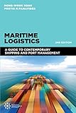 Maritime Logistics A Guide To Contemporary Shipping And Port Management English Edition
