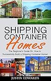 Shipping Container Homes How To Successfully Build A Shipping Container Home Tiny House Living Shipping Container Shipping Containers Shipping Container Designs Book 1 English Edition