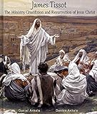 James Tissot The Ministry Crucifixion And Resurrection Of Jesus Christ With Verse 300 Watercolor Paintings New Testament English Edition