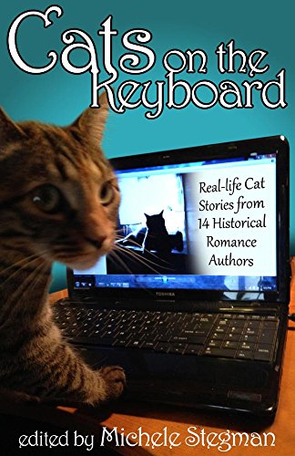 Cats on the Keyboard: Real Life Cat Stories by 14 Historical Romance Authors book cover