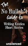 The No Bullsht Guide To Writing Erotica Short Stories Write Erotica For Money Write For Money