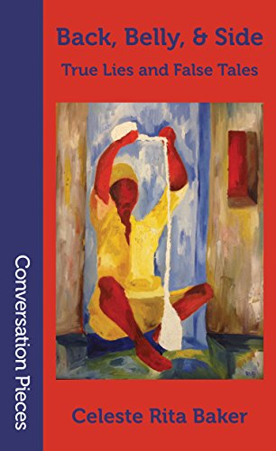 Back, Belly, and Side: True Lies and False Tales (By: Celeste Rita Baker) cover