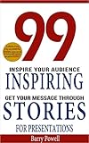99 Inspiring Stories For Presentations Inspire Your Audience Get Your Message Through