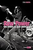 Raw Power Une Histoire Du Punk Amricain