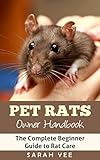 Pet Rats Owner Handbook The Complete Beginner Guide To Rat Care Rat Facts Rat Care Pet Rat Guide Rodents Book 1 English Edition