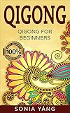 Qigong Ultimate Guide For Beginners Everything About Qigong Qigong Benefits Health Chinese Healing Energy Exercise Healingconcentration English Edition