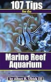 107 Tips For The Marine Reef Aquarium Reef Aquarium Series English Edition
