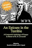 An Epicure In The Terrible A Centennial Anthology Of Essays In Honor Of H P Lovecraft