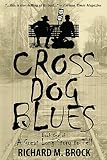 Cross Dog Blues A Novel A Great Long Story To Tell Book 1 English Edition